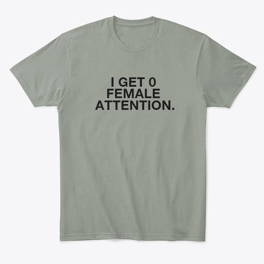 "Female Attention" T-Shirt